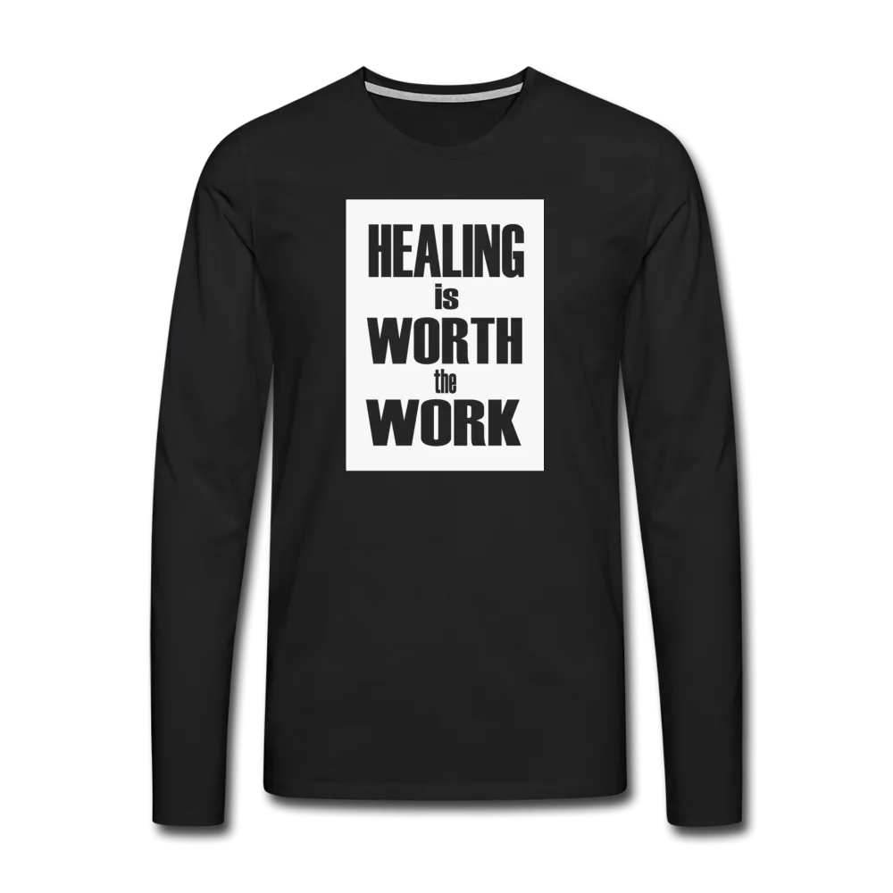 HEALING is WORTH the WORK - Long Sleeve T-Shirt (Unisex)
