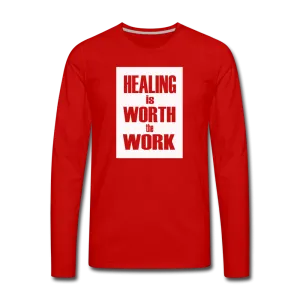 HEALING is WORTH the WORK - Long Sleeve T-Shirt (Unisex)