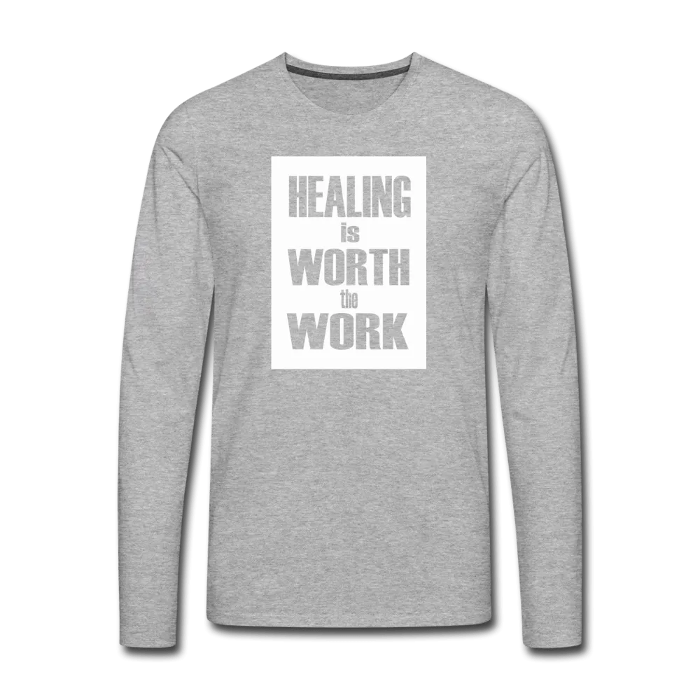 HEALING is WORTH the WORK - Long Sleeve T-Shirt (Unisex)
