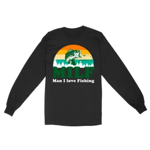 MILF Man I love Fishing Shirts, Funny Fishing Shirt, Fisherman Gifts D03 NQS3276 Long Sleeve