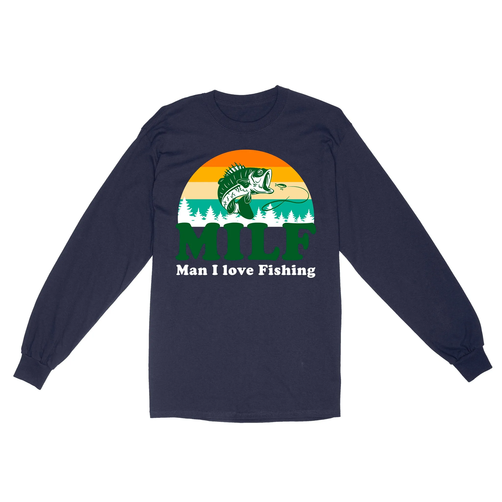 MILF Man I love Fishing Shirts, Funny Fishing Shirt, Fisherman Gifts D03 NQS3276 Long Sleeve